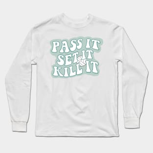 Volleyball quote Pass, set, kill Long Sleeve T-Shirt